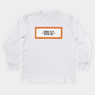 Come Fly With Me Kids Long Sleeve T-Shirt